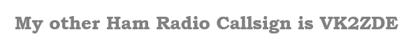 My other Ham Radio Callsign is VK2ZDE